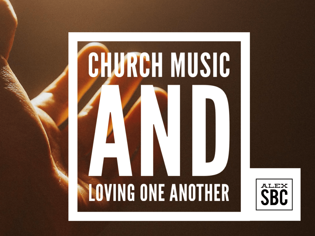 On Church Music and Loving One&nbsp;Another